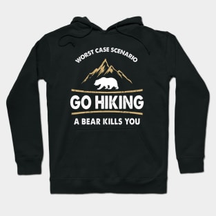 Go Hiking Bear Kills You Hoodie